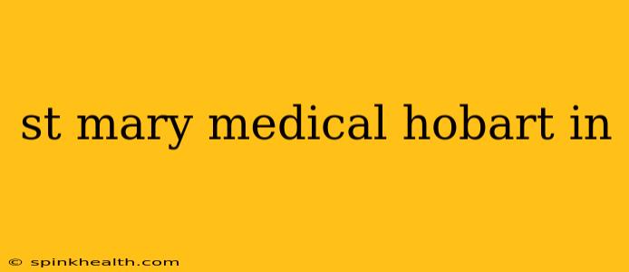 st mary medical hobart in