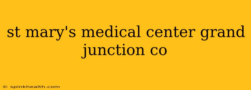 st mary's medical center grand junction co