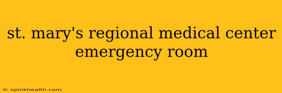 st. mary's regional medical center emergency room