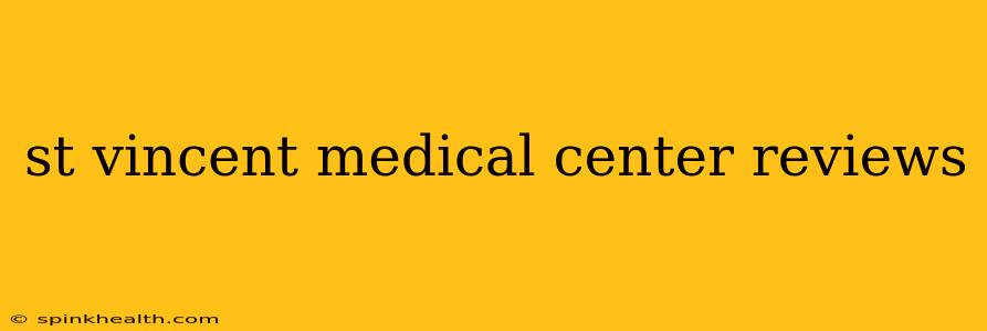 st vincent medical center reviews
