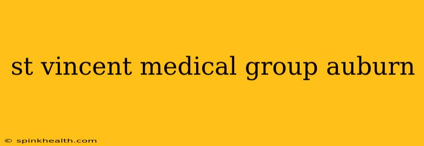 st vincent medical group auburn