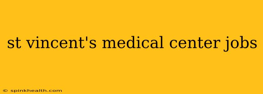 st vincent's medical center jobs