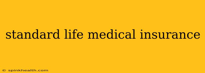 standard life medical insurance
