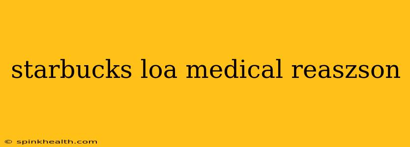 starbucks loa medical reaszson