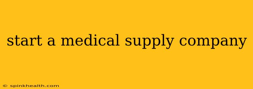 start a medical supply company