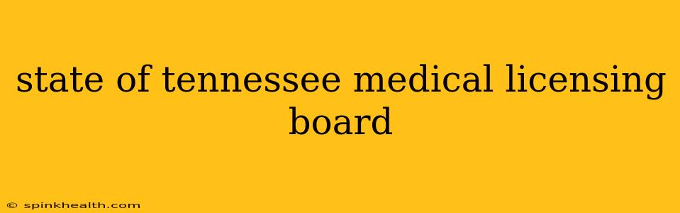 state of tennessee medical licensing board