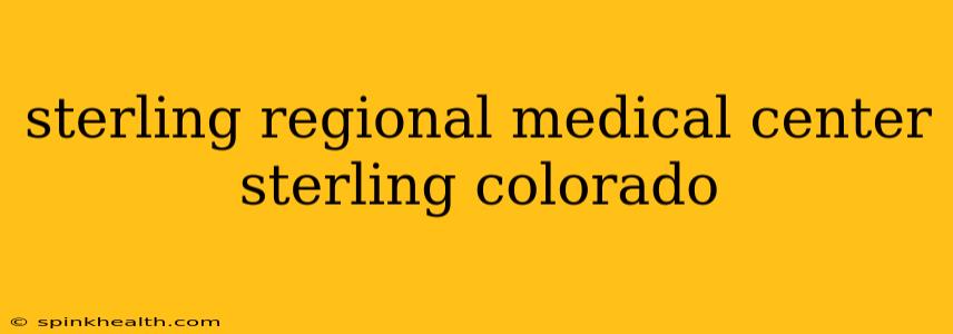 sterling regional medical center sterling colorado