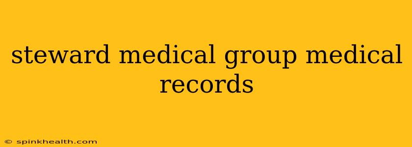 steward medical group medical records