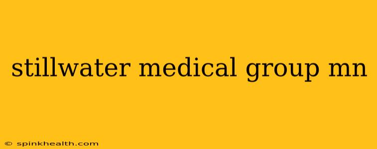 stillwater medical group mn