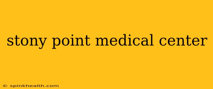 stony point medical center