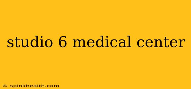 studio 6 medical center