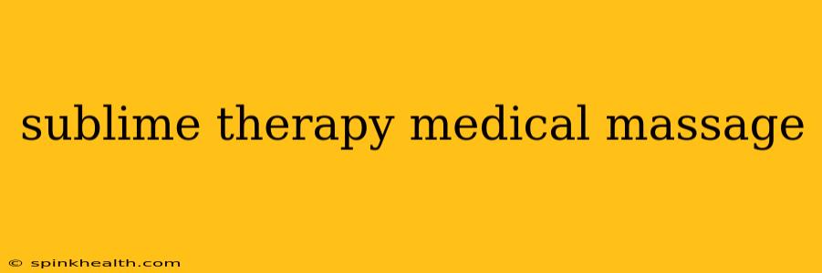 sublime therapy medical massage