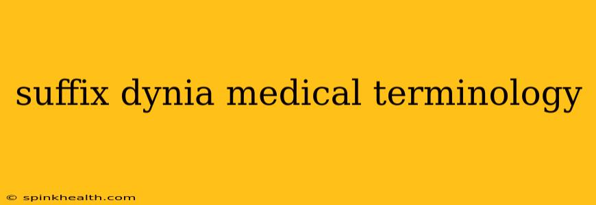 suffix dynia medical terminology
