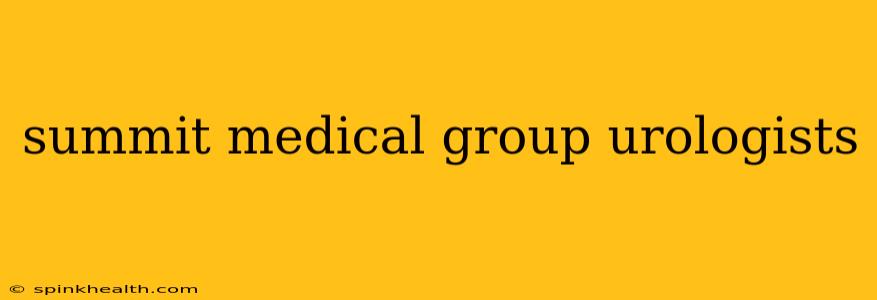 summit medical group urologists