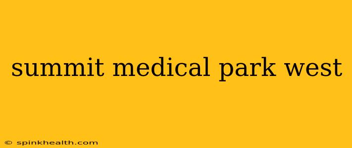 summit medical park west