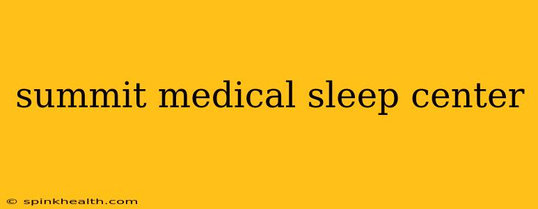 summit medical sleep center