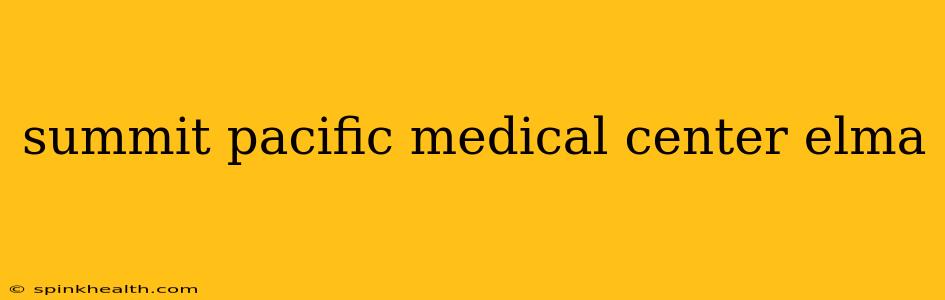 summit pacific medical center elma