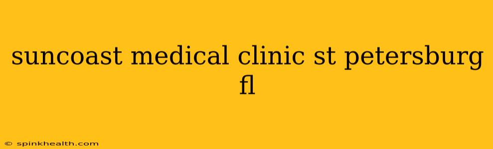 suncoast medical clinic st petersburg fl