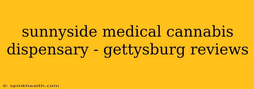 sunnyside medical cannabis dispensary - gettysburg reviews