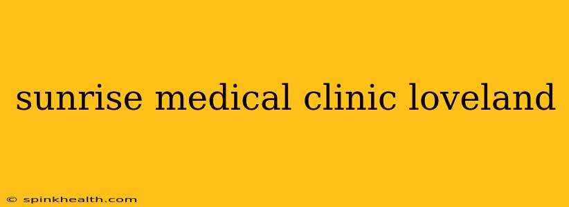 sunrise medical clinic loveland