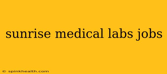 sunrise medical labs jobs
