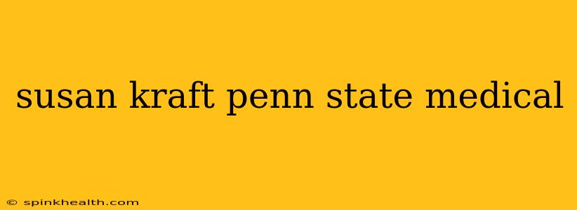 susan kraft penn state medical