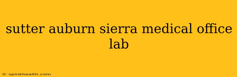 sutter auburn sierra medical office lab