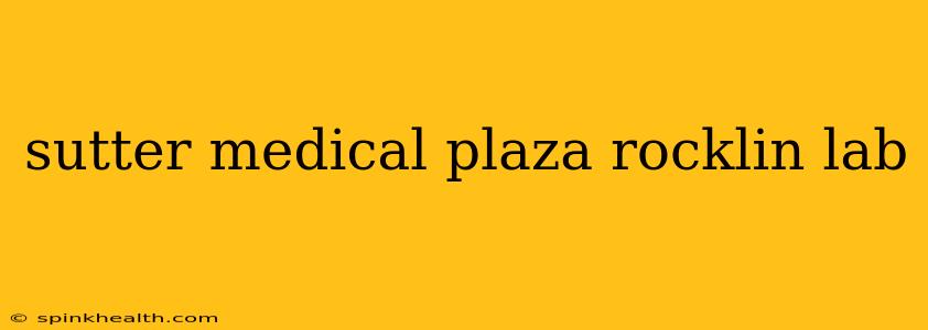 sutter medical plaza rocklin lab
