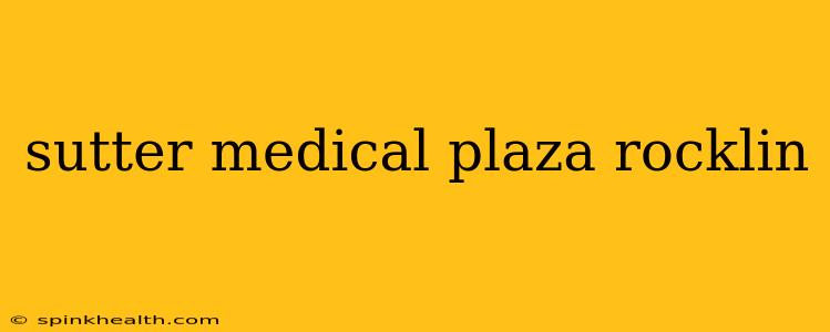 sutter medical plaza rocklin