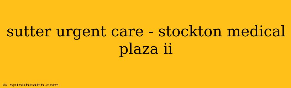 sutter urgent care - stockton medical plaza ii