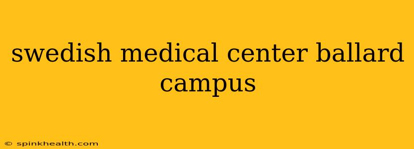 swedish medical center ballard campus