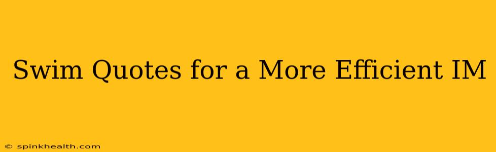 Swim Quotes for a More Efficient IM