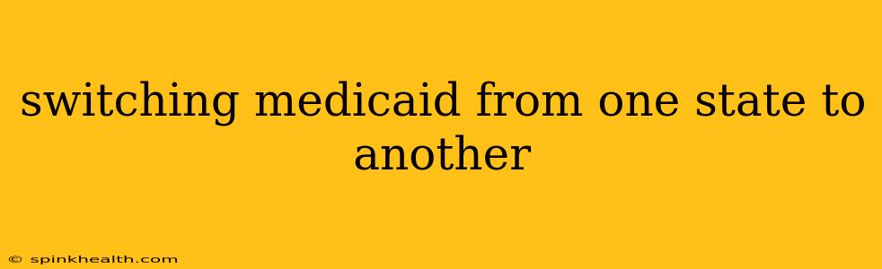 switching medicaid from one state to another