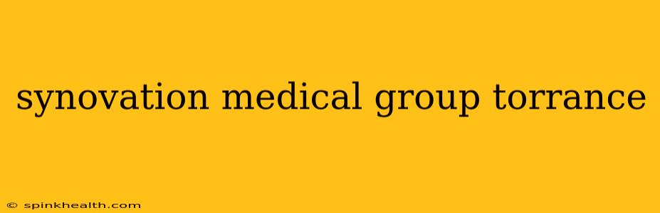 synovation medical group torrance