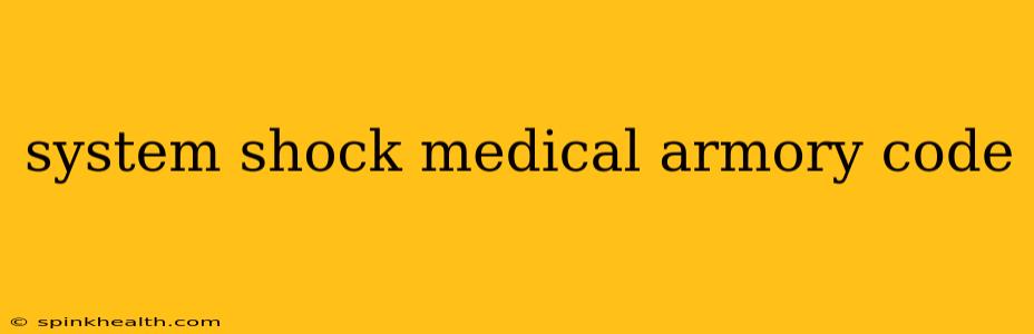 system shock medical armory code