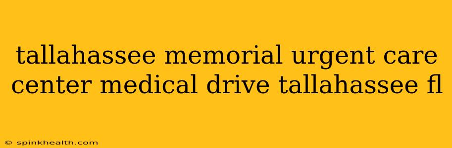 tallahassee memorial urgent care center medical drive tallahassee fl