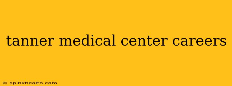 tanner medical center careers