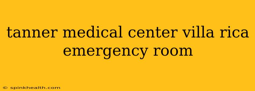 tanner medical center villa rica emergency room