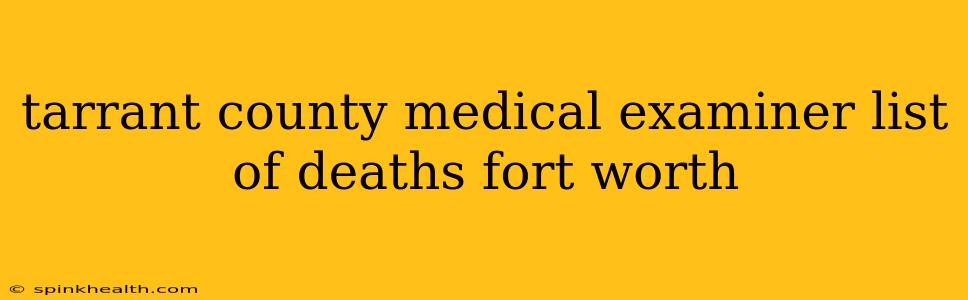 tarrant county medical examiner list of deaths fort worth