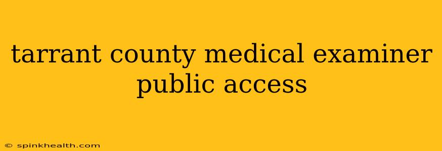 tarrant county medical examiner public access