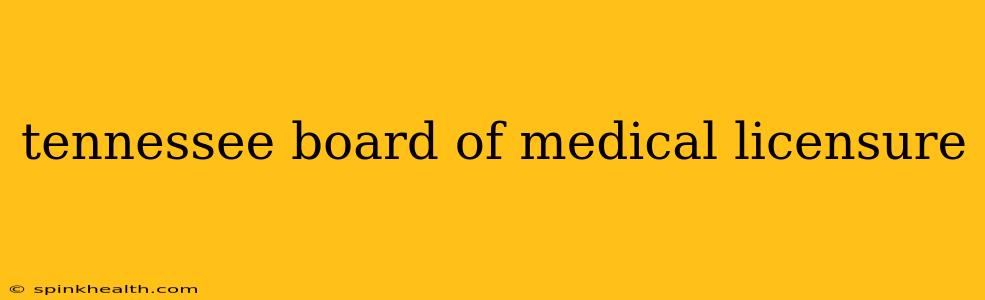 tennessee board of medical licensure