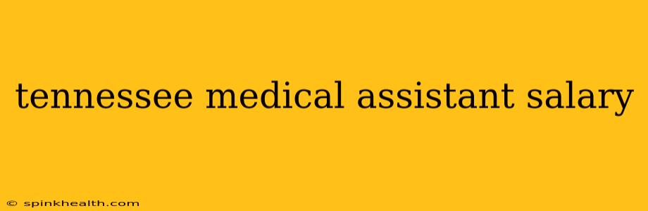 tennessee medical assistant salary