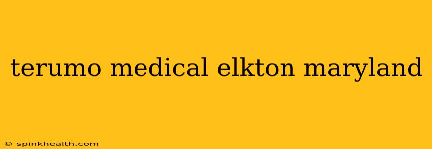 terumo medical elkton maryland