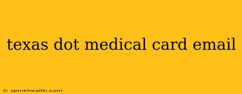 texas dot medical card email