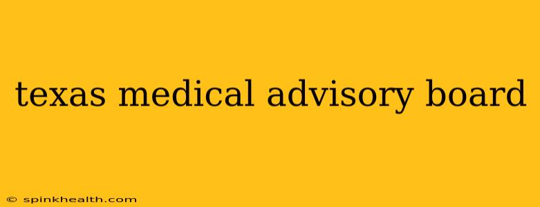 texas medical advisory board