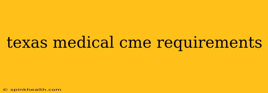 texas medical cme requirements