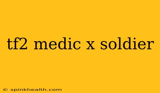 tf2 medic x soldier
