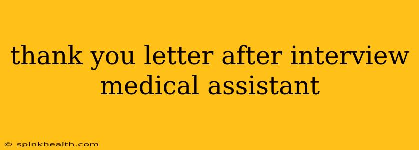 thank you letter after interview medical assistant