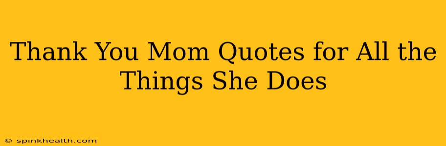 Thank You Mom Quotes for All the Things She Does