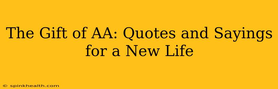 The Gift of AA: Quotes and Sayings for a New Life